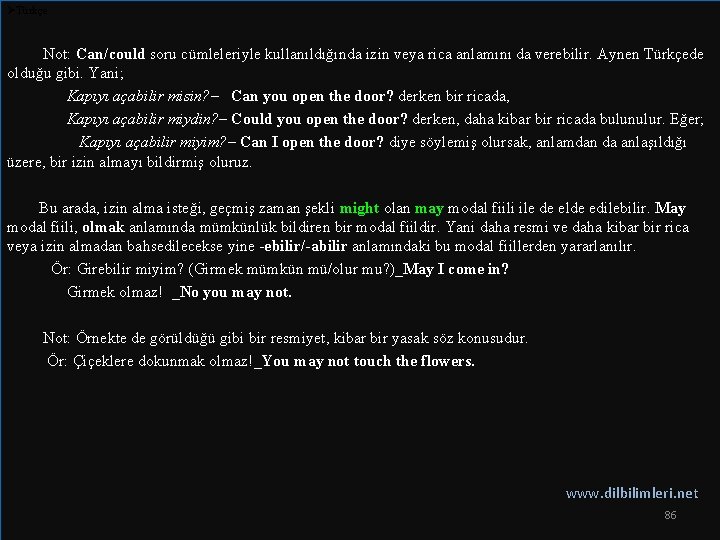  Türkçe Not: Can/could soru cümleleriyle kullanıldığında izin veya rica anlamını da verebilir. Aynen