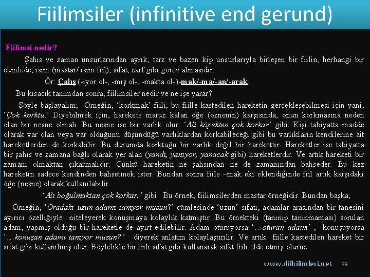 Fiilimsiler (infinitive end gerund) Fiilimsi nedir? Şahıs ve zaman unsurlarından ayrık, tarz ve bazen