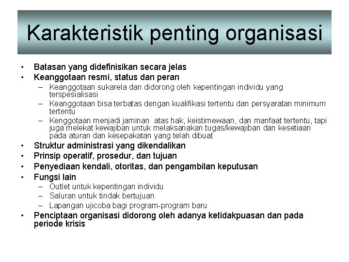 Karakteristik penting organisasi • • Batasan yang didefinisikan secara jelas Keanggotaan resmi, status dan