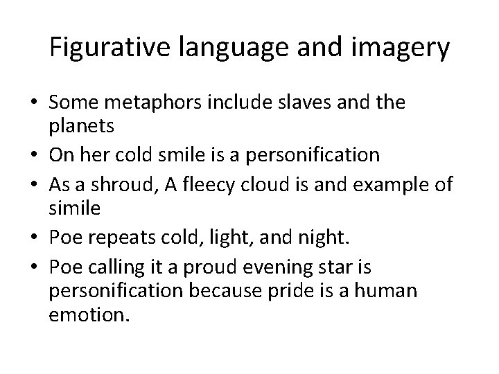 Figurative language and imagery • Some metaphors include slaves and the planets • On