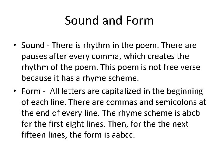 Sound and Form • Sound - There is rhythm in the poem. There are
