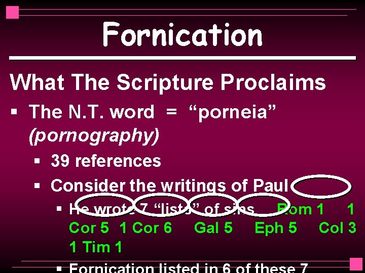 Fornication What The Scripture Proclaims § The N. T. word = “porneia” (pornography) §