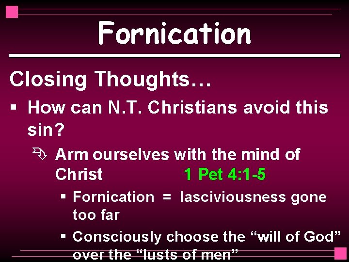 Fornication Closing Thoughts… § How can N. T. Christians avoid this sin? Ê Arm