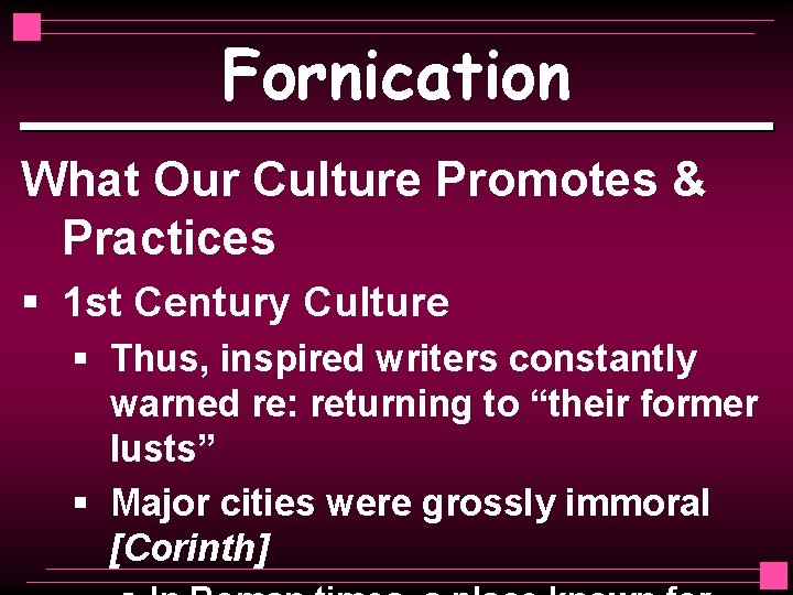 Fornication What Our Culture Promotes & Practices § 1 st Century Culture § Thus,