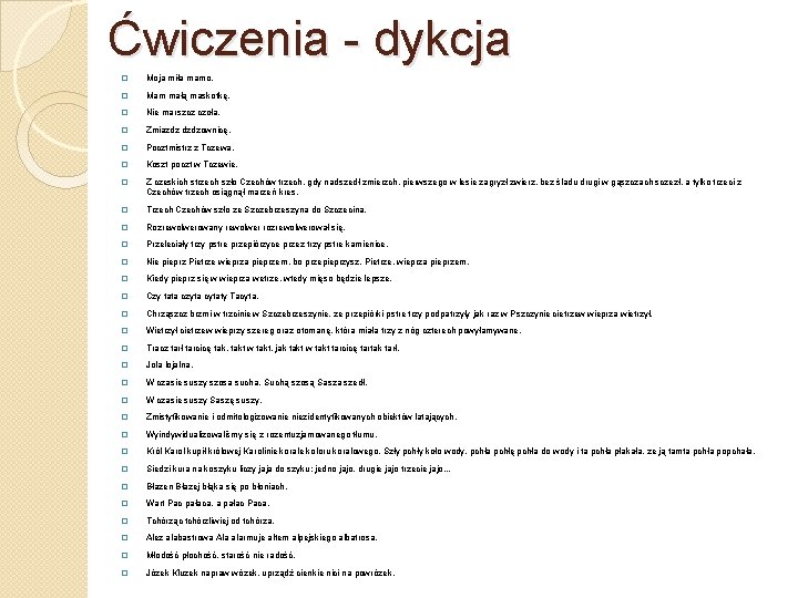 Ćwiczenia - dykcja � Moja miła mamo. � Mam małą maskotkę. � Nie marszcz