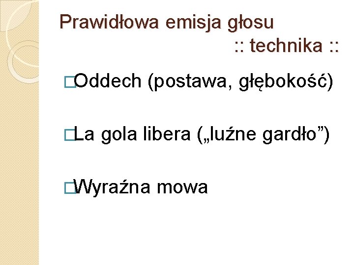 Prawidłowa emisja głosu : : technika : : �Oddech �La (postawa, głębokość) gola libera