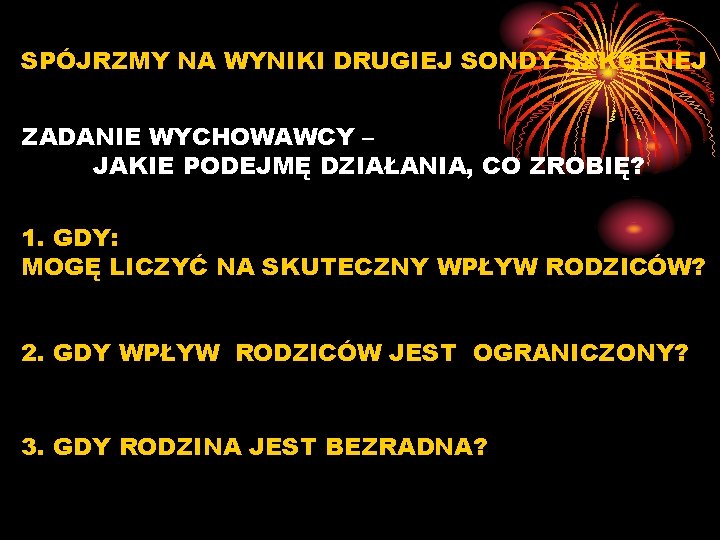 SPÓJRZMY NA WYNIKI DRUGIEJ SONDY SZKOLNEJ ZADANIE WYCHOWAWCY – JAKIE PODEJMĘ DZIAŁANIA, CO ZROBIĘ?