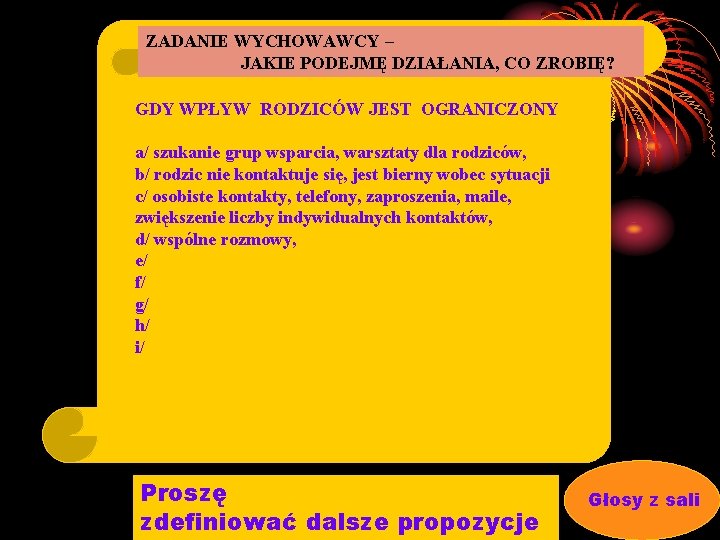 ZADANIE WYCHOWAWCY – JAKIE PODEJMĘ DZIAŁANIA, CO ZROBIĘ? GDY WPŁYW RODZICÓW JEST OGRANICZONY a/