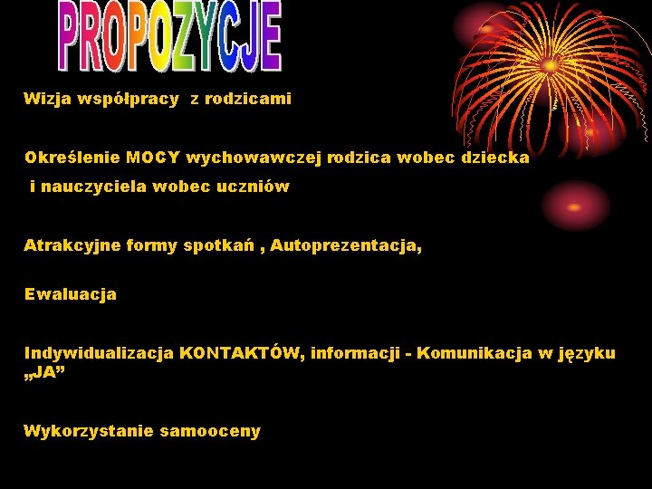 Wizja współpracy z rodzicami Określenie MOCY wychowawczej rodzica wobec dziecka i nauczyciela wobec uczniów