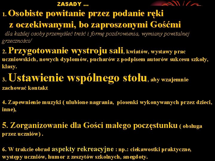 ZASADY … 1. Osobiste powitanie przez podanie ręki z oczekiwanymi, bo zaproszonymi Gośćmi dla