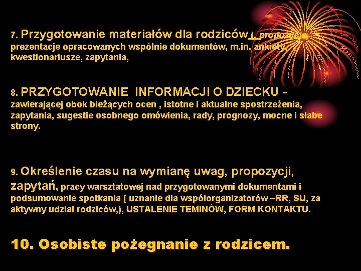 7. Przygotowanie materiałów dla rodziców (, propozycje, prezentacje opracowanych wspólnie dokumentów, m. in. ankiety,