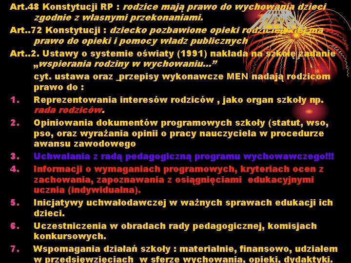 Art. 48 Konstytucji RP : rodzice mają prawo do wychowania dzieci zgodnie z własnymi