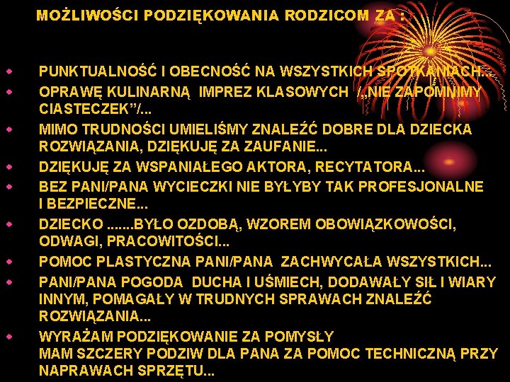 MOŻLIWOŚCI PODZIĘKOWANIA RODZICOM ZA : w w w w w PUNKTUALNOŚĆ I OBECNOŚĆ NA