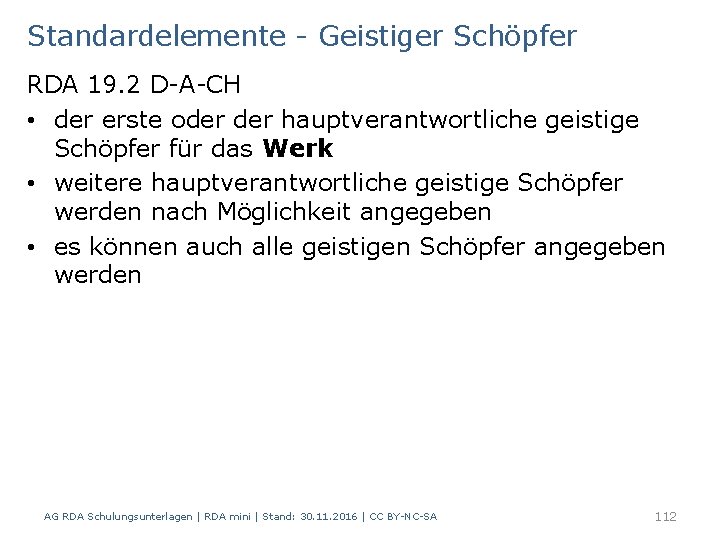 Standardelemente - Geistiger Schöpfer RDA 19. 2 D-A-CH • der erste oder hauptverantwortliche geistige