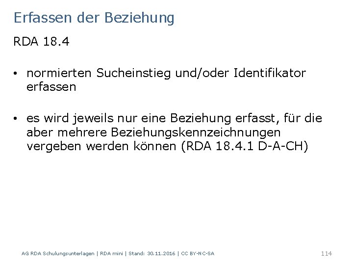 Erfassen der Beziehung RDA 18. 4 • normierten Sucheinstieg und/oder Identifikator erfassen • es