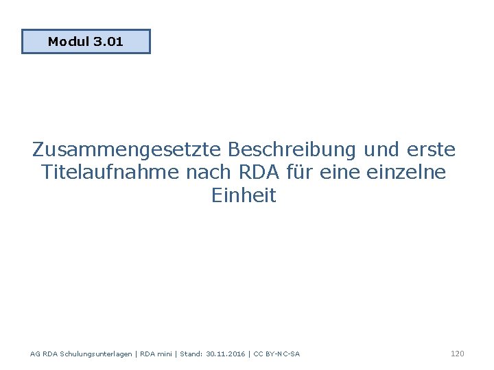 Modul 3. 01 Zusammengesetzte Beschreibung und erste Titelaufnahme nach RDA für eine einzelne Einheit