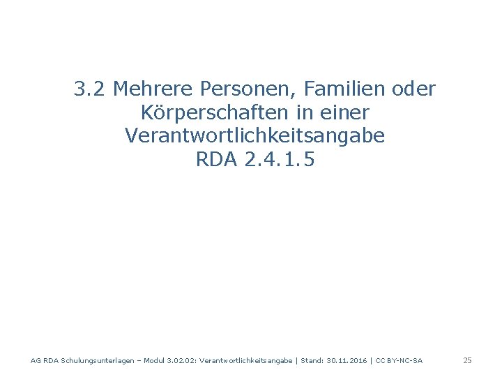 3. 2 Mehrere Personen, Familien oder Körperschaften in einer Verantwortlichkeitsangabe RDA 2. 4. 1.