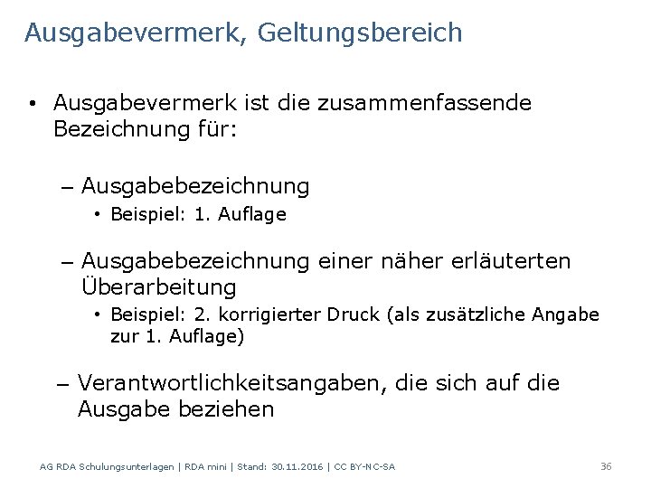 Ausgabevermerk, Geltungsbereich • Ausgabevermerk ist die zusammenfassende Bezeichnung für: – Ausgabebezeichnung • Beispiel: 1.