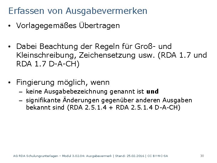 Erfassen von Ausgabevermerken • Vorlagegemäßes Übertragen • Dabei Beachtung der Regeln für Groß- und