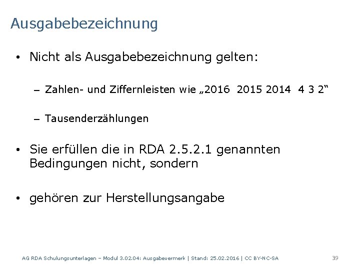 Ausgabebezeichnung • Nicht als Ausgabebezeichnung gelten: – Zahlen- und Ziffernleisten wie „ 2016 2015