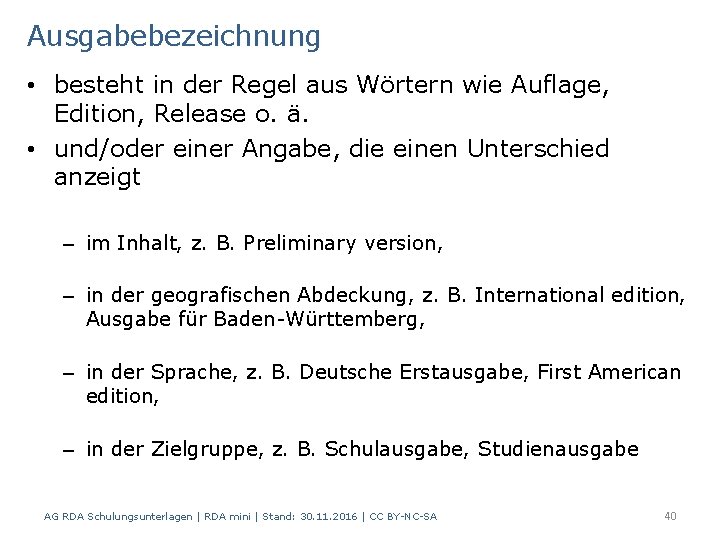 Ausgabebezeichnung • besteht in der Regel aus Wörtern wie Auflage, Edition, Release o. ä.