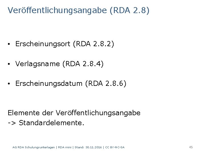 Veröffentlichungsangabe (RDA 2. 8) • Erscheinungsort (RDA 2. 8. 2) • Verlagsname (RDA 2.