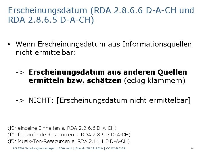 Erscheinungsdatum (RDA 2. 8. 6. 6 D-A-CH und RDA 2. 8. 6. 5 D-A-CH)