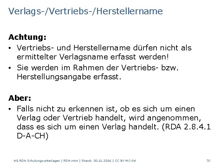 Verlags-/Vertriebs-/Herstellername Achtung: • Vertriebs- und Herstellername dürfen nicht als ermittelter Verlagsname erfasst werden! •