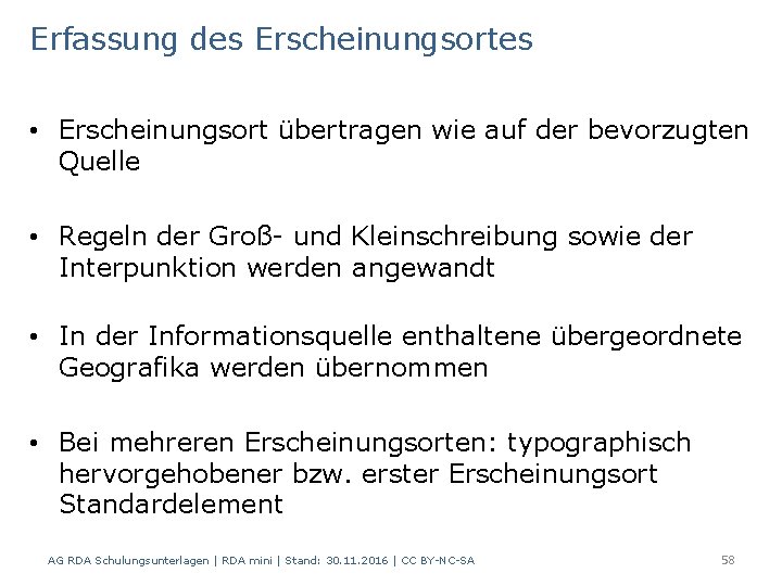 Erfassung des Erscheinungsortes • Erscheinungsort übertragen wie auf der bevorzugten Quelle • Regeln der