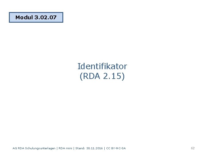 Modul 3. 02. 07 Identifikator (RDA 2. 15) AG RDA Schulungsunterlagen | RDA mini