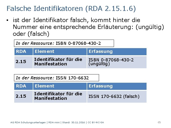 Falsche Identifikatoren (RDA 2. 15. 1. 6) • ist der Identifikator falsch, kommt hinter