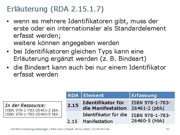 Erläuterung (RDA 2. 15. 1. 7) • wenn es mehrere Identifikatoren gibt, muss der