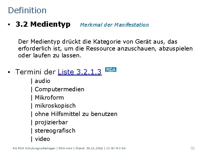 Definition • 3. 2 Medientyp Merkmal der Manifestation Der Medientyp drückt die Kategorie von