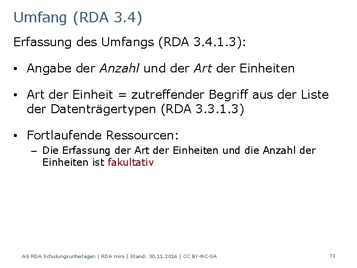 Umfang (RDA 3. 4) Erfassung des Umfangs (RDA 3. 4. 1. 3): • Angabe