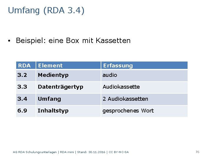 Umfang (RDA 3. 4) • Beispiel: eine Box mit Kassetten RDA Element Erfassung 3.