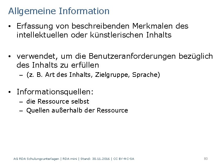 Allgemeine Information • Erfassung von beschreibenden Merkmalen des intellektuellen oder künstlerischen Inhalts • verwendet,