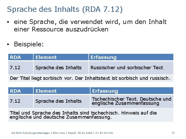 Sprache des Inhalts (RDA 7. 12) • eine Sprache, die verwendet wird, um den