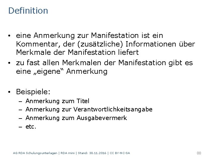 Definition • eine Anmerkung zur Manifestation ist ein Kommentar, der (zusätzliche) Informationen über Merkmale