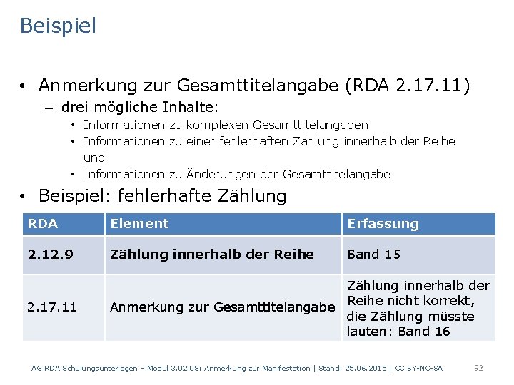 Beispiel • Anmerkung zur Gesamttitelangabe (RDA 2. 17. 11) – drei mögliche Inhalte: •