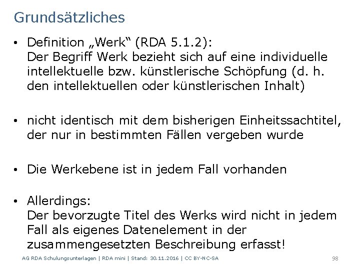 Grundsätzliches • Definition „Werk“ (RDA 5. 1. 2): Der Begriff Werk bezieht sich auf