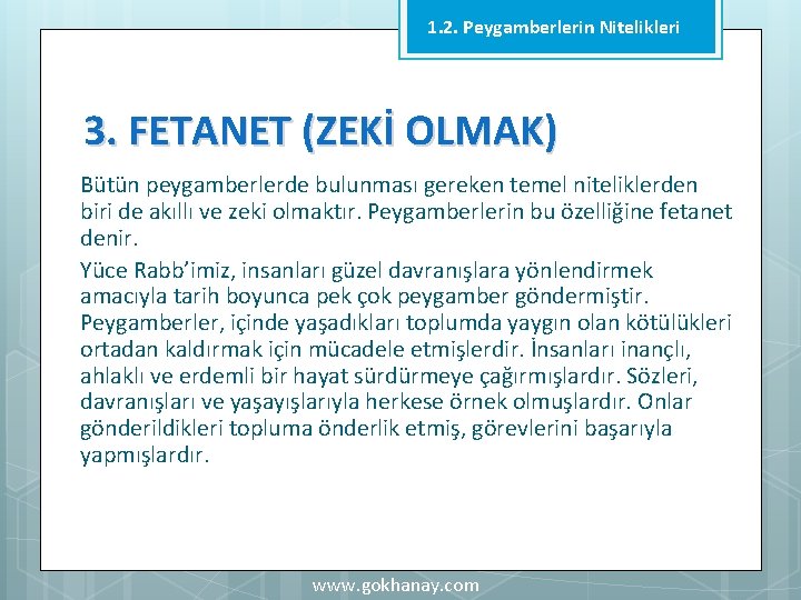 1. 2. Peygamberlerin Nitelikleri 3. FETANET (ZEKİ OLMAK) Bütün peygamberlerde bulunması gereken temel niteliklerden