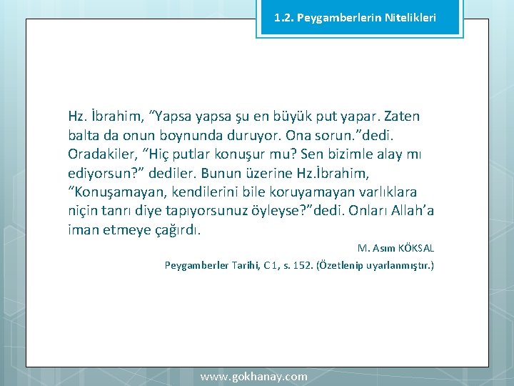 1. 2. Peygamberlerin Nitelikleri Hz. İbrahim, “Yapsa yapsa şu en büyük put yapar. Zaten