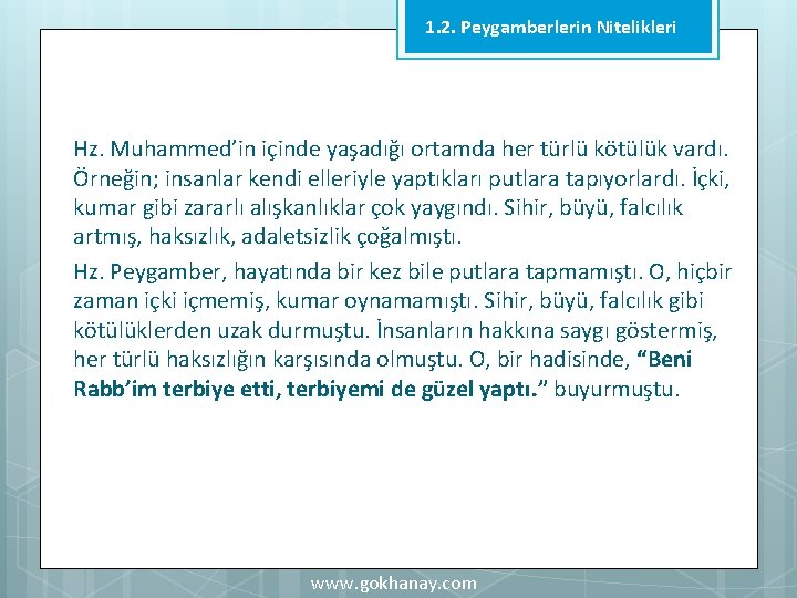 1. 2. Peygamberlerin Nitelikleri Hz. Muhammed’in içinde yaşadığı ortamda her türlü kötülük vardı. Örneğin;