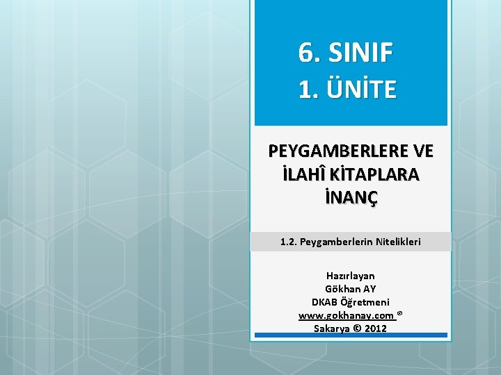  6. SINIF 1. ÜNİTE PEYGAMBERLERE VE İLAHÎ KİTAPLARA İNANÇ 1. 2. Peygamberlerin Nitelikleri