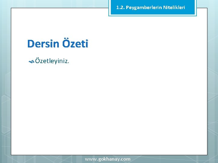 1. 2. Peygamberlerin Nitelikleri Dersin Özeti Özetleyiniz. www. gokhanay. com 