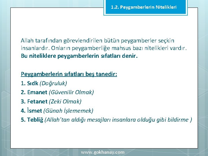 1. 2. Peygamberlerin Nitelikleri Allah tarafından görevlendirilen bütün peygamberler seçkin insanlardır. Onların peygamberliğe mahsus