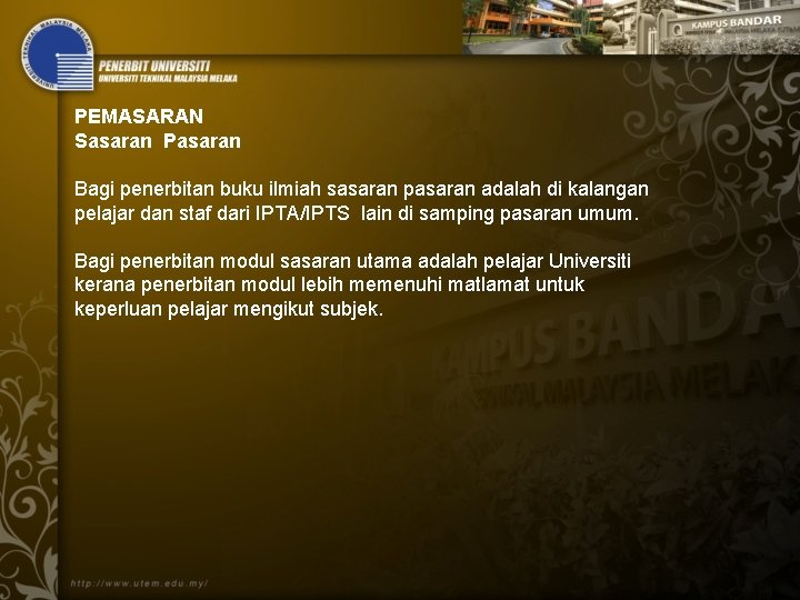 PEMASARAN Sasaran Pasaran Bagi penerbitan buku ilmiah sasaran pasaran adalah di kalangan pelajar dan