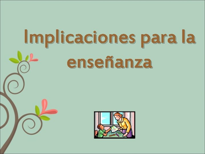 Implicaciones para la enseñanza 