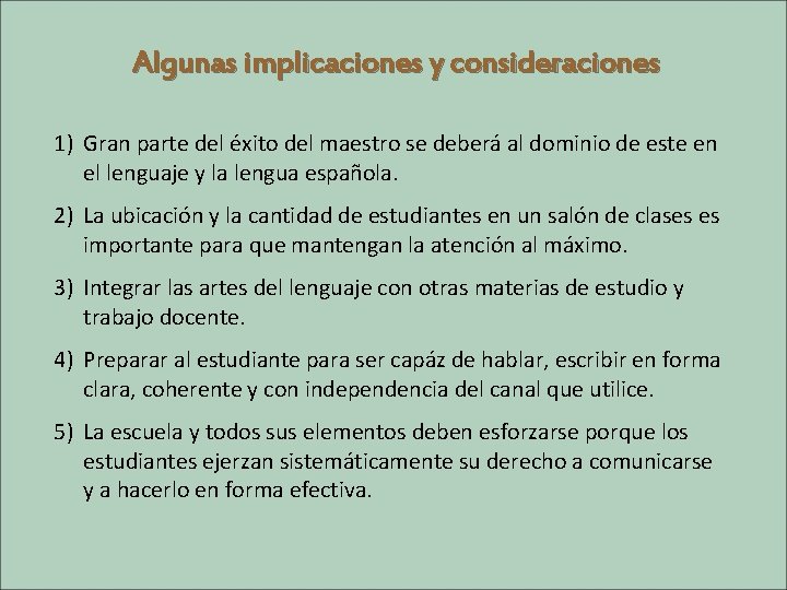 Algunas implicaciones y consideraciones 1) Gran parte del éxito del maestro se deberá al