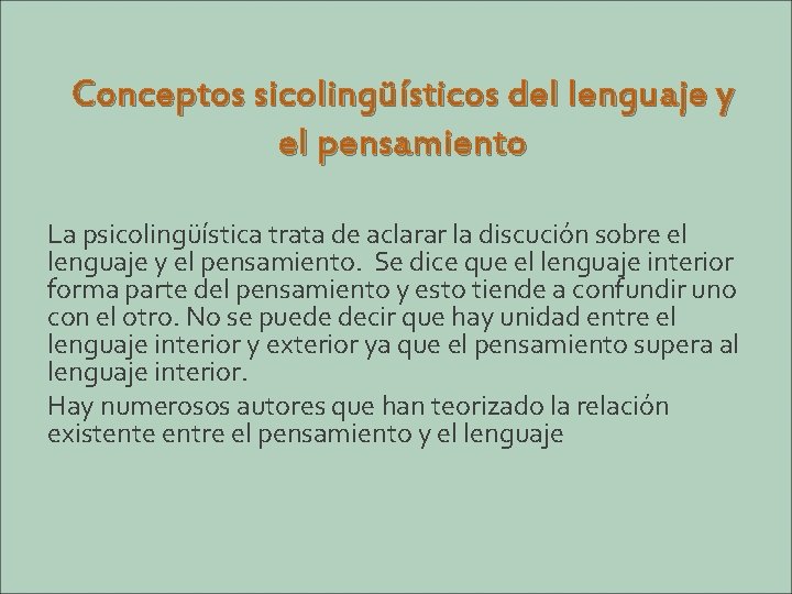Conceptos sicolingüísticos del lenguaje y el pensamiento La psicolingüística trata de aclarar la discución